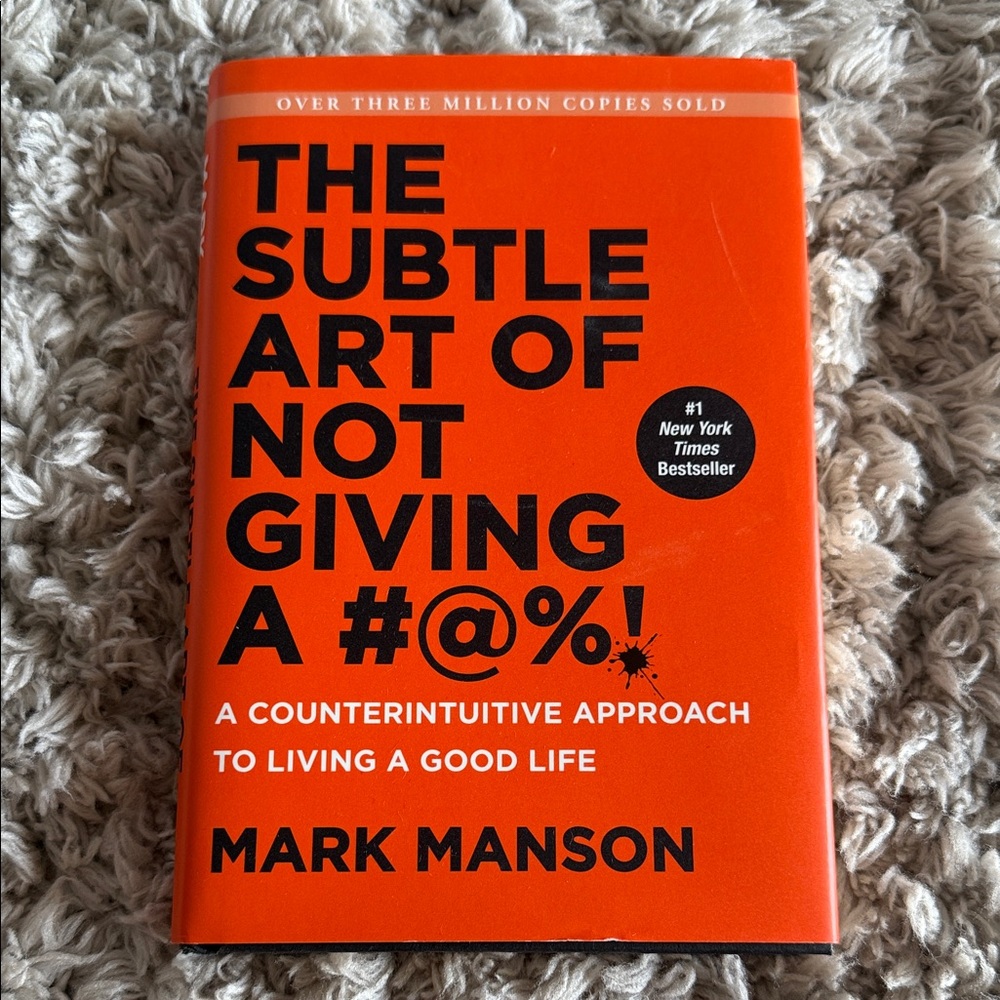 The Subtle Art of Not Giving a #@%! • Mark Manson